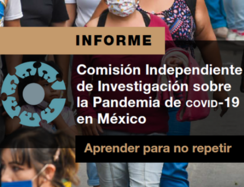 INFORME: Comisión Independiente de Investigación sobre la Pandemia de COVID -19 en México